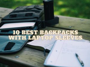 10 Best Backpacks With Laptop Sleeves