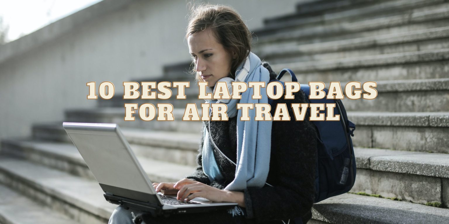 10 best laptop bags for air travel