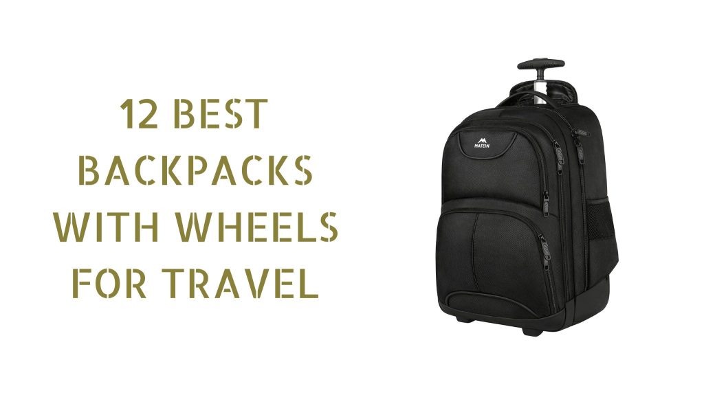Find a best backpack with wheels for travel