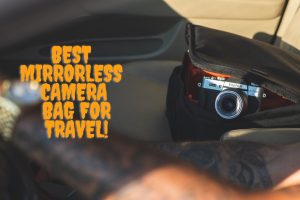 Best mirrorless camera bag for travel