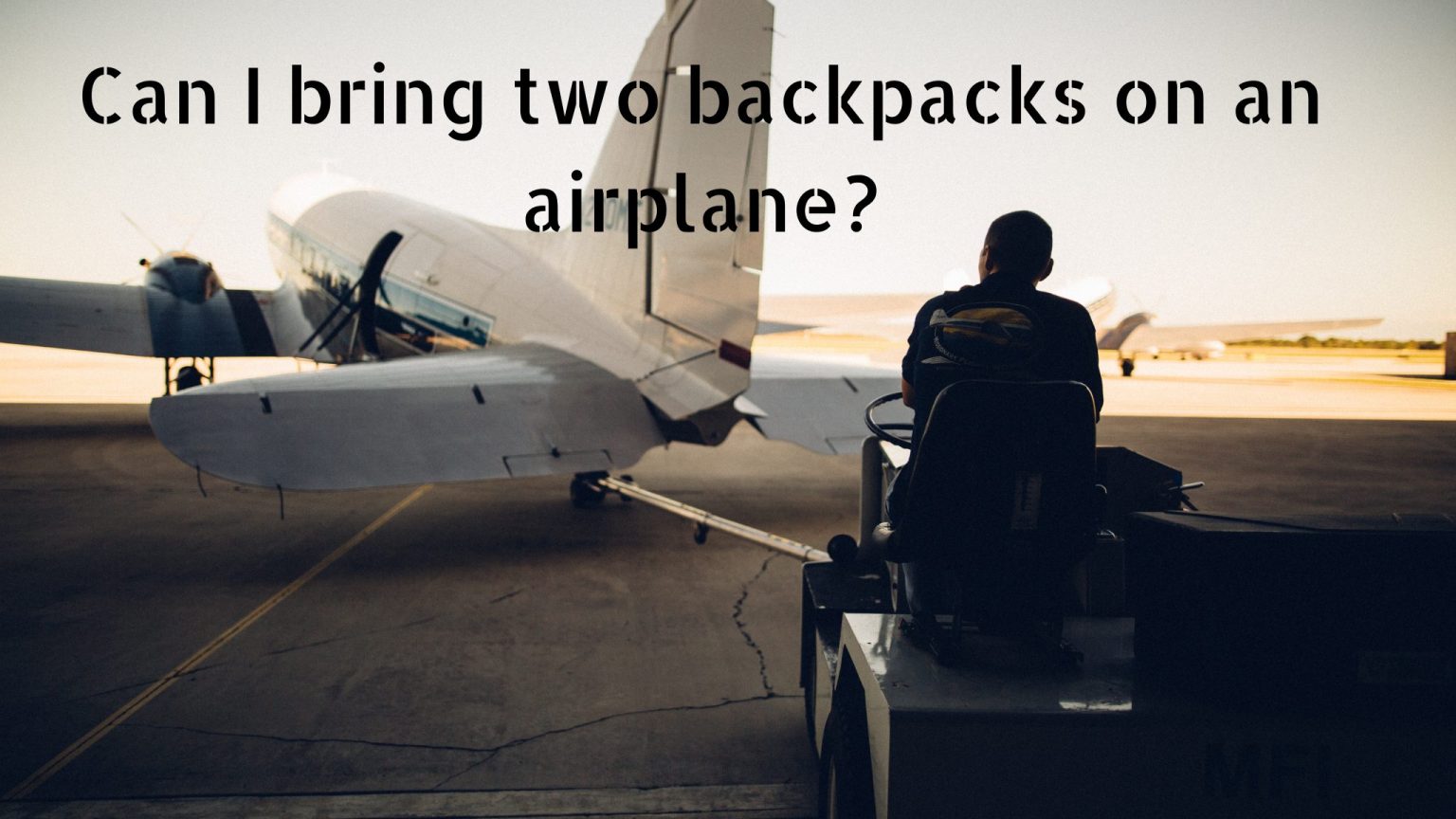 Can I bring two backpacks on an airplane?