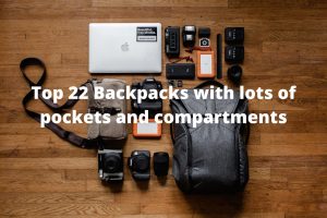 Top 22 Backpacks with lots of pockets and compartments