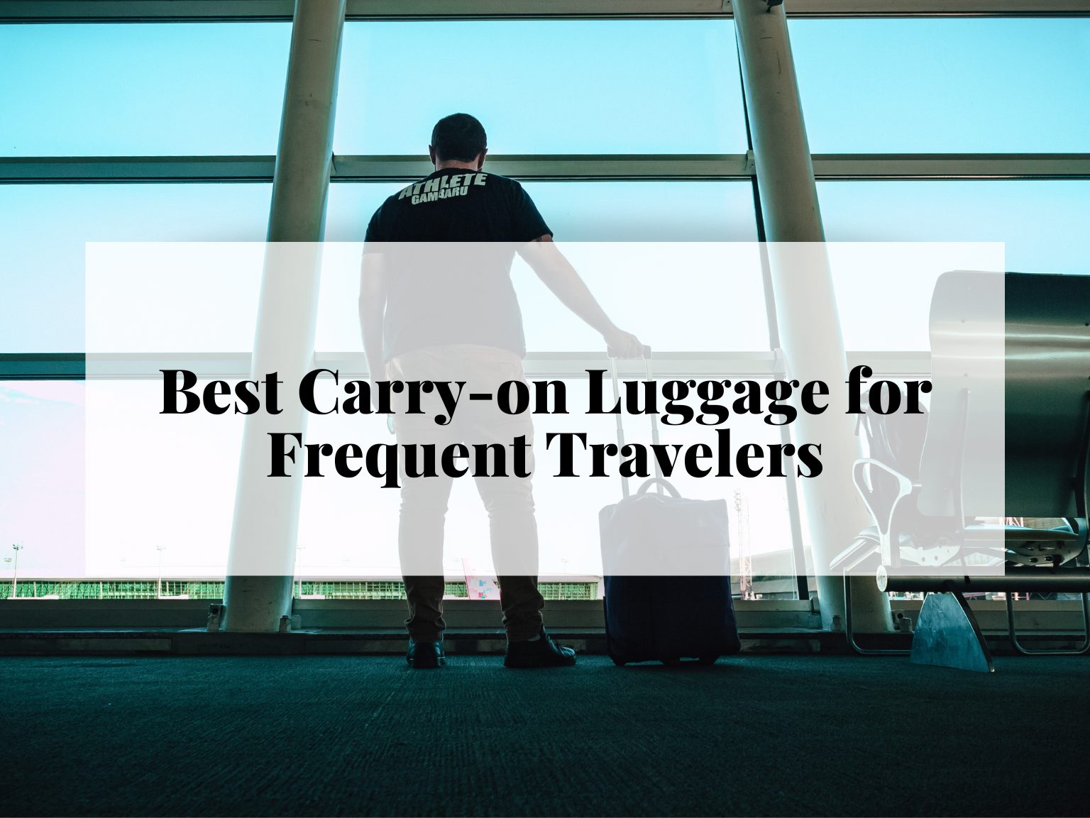 Best Carry-on Luggage for Frequent Travelers