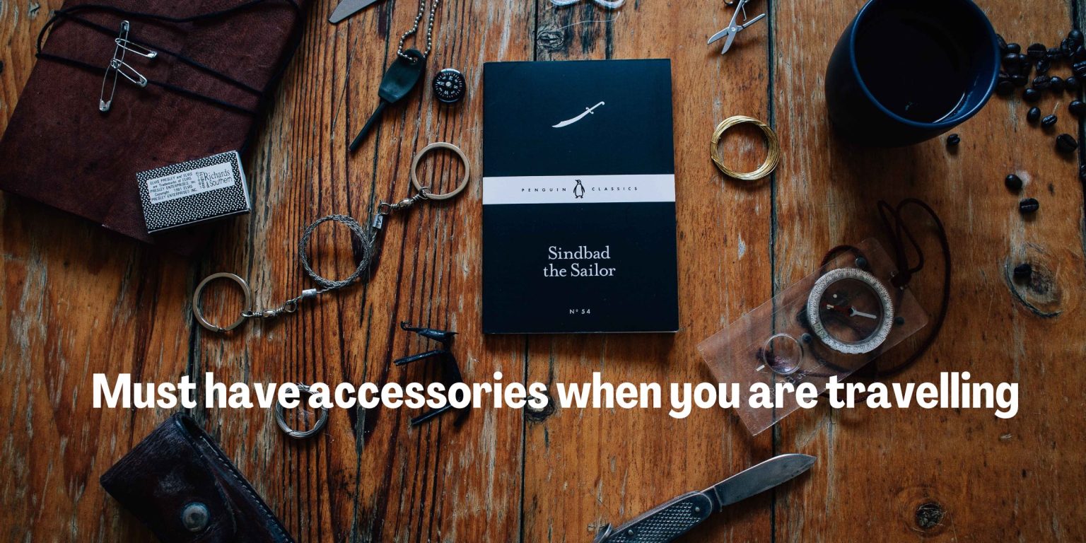 must have accessories when you are travelling