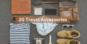 20 travel accessories to make your travel experience more pleasant and less stressful